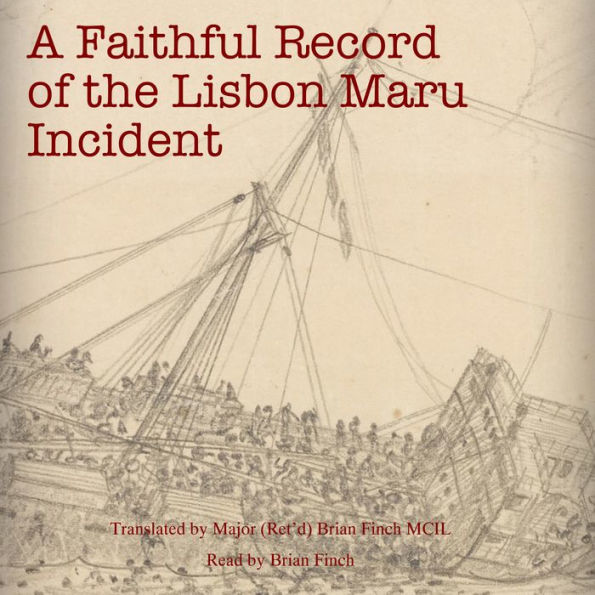 A Faithful Record of the 'Lisbon Maru' Incident: Translation from Chinese with additional material