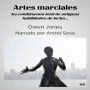 Artes Marciales: La combinación letal de antiguas habilidades de lucha...