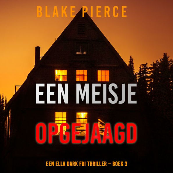 Een Meisje Opgejaagd (Een Ella Dark FBI Thriller - Boek 3): Digitally narrated using a synthesized voice