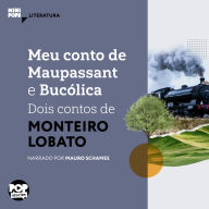 Meu conto de Maupassant e Bucólica - dois contos de Monteiro Lobato (Abridged)