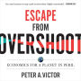 Escape from Overshoot: Economics for a Planet in Peril