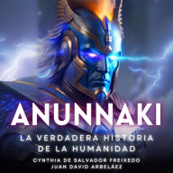 Anunnaki - La Verdadera Historia De La Humanidad (Abridged)