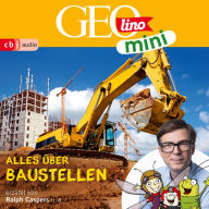 GEOLINO MINI: Alles über Baustellen (Abridged)