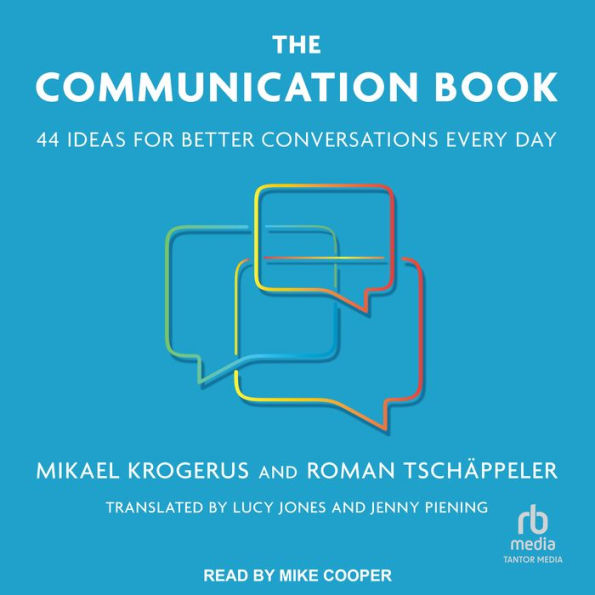 The Communication Book: 44 Ideas for Better Conversations Every Day