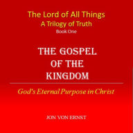 The Gospel of the Kingdom: God's Eternal Purpose in Christ