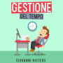 Gestione del tempo: Incrementa la produttività e raggiungi i tuoi obiettivi