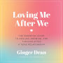 Loving Me After We: The Essential Guide to Healing, Growing, and Thriving After a Toxic Relationship