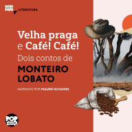 Velha praga e Café! Café! - dois textos de Monteiro Lobato (Abridged)