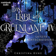 Das Erbe von Grüenlant. Band 4: Letzte Entscheidung: Fantasy-Serie