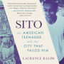 Sito: An American Teenager and the City that Failed Him