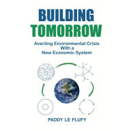 Building Tomorrow: Averting Environmental Crisis With a New Economic System