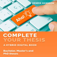 Complete Your Thesis: A hybrid digital book - Bachelor, Master's and PhD Theses