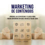 Marketing de Contenidos: Aprende Las Estrategias y Claves Para Crear Contenido en Redes Sociales Desde Cero