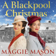 A Blackpool Christmas: A heart-warming and nostalgic festive family saga - the perfect winter read!