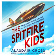 The Spitfire Kids: The generation who built, supported and flew Britain's most beloved fighter