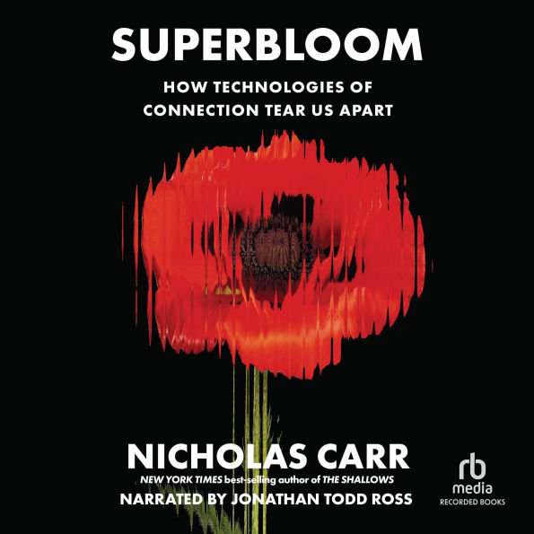 Superbloom: How Technologies of Connection Tear Us Apart