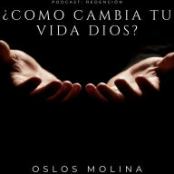 ¿Como cambia tu vida Dios?: Podcast Redención