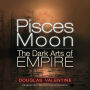 Pisces Moon: The Dark Arts of Empire