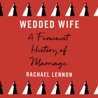Wedded Wife: a feminist history of marriage