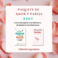 Paquete de Amor y Pareja: 2 en 1: Como Recuperar una Relación: y Ansiedad en las Relaciones