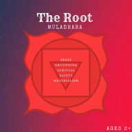 Tapped Into The Roots: Navigating Through The Root Chakra