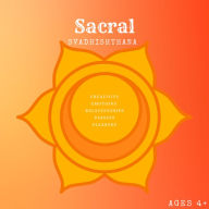 The Creative Center: Exploring the Sacral Chakra