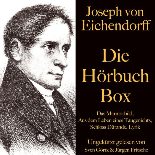 Joseph von Eichendorff: Die Hörbuch Box: Das Marmorbild, Schloss Dürande, Aus dem Leben eines Taugenichts, Lyrik