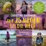 Auf 25 Wegen um die Welt: Vom Wohlfühlweg bis zum Wildnisabenteuer Die besten Touren der meistgewanderten Frau der Welt