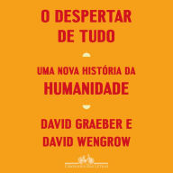 O despertar de tudo: Uma nova história da humanidade