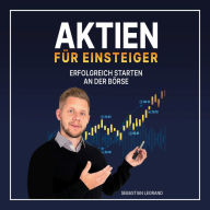 Aktien für Einsteiger: Erfolgreich starten an der Börse