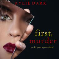 First, Murder (An Alex Quinn Suspense Thriller-Book One)