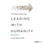 Leading with Humanity: How Purpose Creates Value