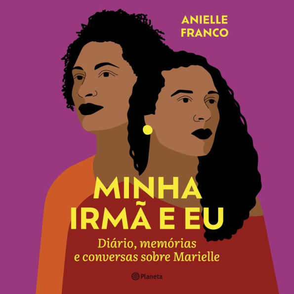 Minha irmã e eu: Diário, memórias e conversas sobre Marielle