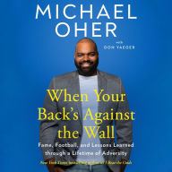 When Your Back's Against the Wall: Fame, Football, and Lessons Learned through a Lifetime of Adversity