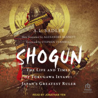 Shogun: The Life and Times of Tokugawa Ieyasu: Japan's Greatest Ruler