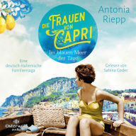 Die Frauen von Capri - Im blauen Meer der Tage (Die Capri-Reihe 1): Eine deutsch-italienische Familiensaga