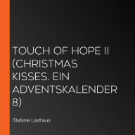 Touch of Hope II (Christmas Kisses. Ein Adventskalender 8)