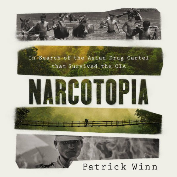 Narcotopia: In Search of the Asian Drug Cartel That Survived the CIA