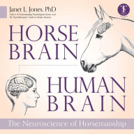 Horse Brain, Human Brain: The Neuroscience of Horsemanship