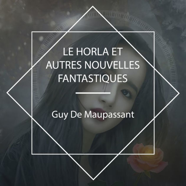 Le Horla Et Autres Nouvelles Fantastiques By Guy De Maupassant Naf 2940160099118 Audiobook 