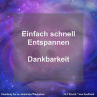 Einfach schnell Entspannen: Dankbarkeit