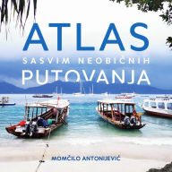 Atlas sasvim neobicnih putovanja