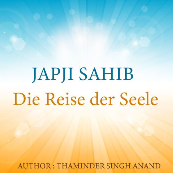 Japji - Meditation - Die Reise der Seele: Reise zur Spiritualität