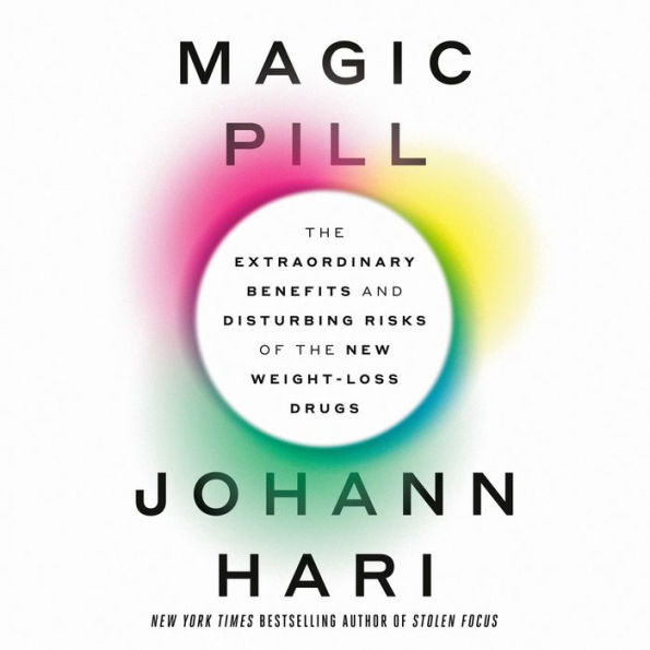 Magic Pill: The Extraordinary Benefits and Disturbing Risks of the New Weight-Loss Drugs