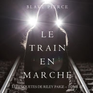 Le Train en Marche (Une Enquête de Riley Paige - Tome 12): Narration par une voix synthétisée