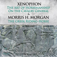 The Art of Horsemanship and On the Cavalry General by Xenophon