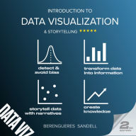 Introduction to Data Visualization and Storytelling: A Guide For The Data Scientist (Abridged)