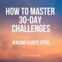 How to Master 30-Day Challenges: Making Habits Stick