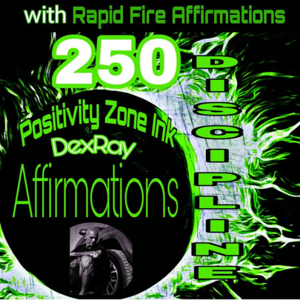 250 Discipline Affirmations: with Rapid Fire Affirmations