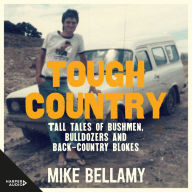 Tough Country: Tall tales of bushmen, bulldozers and back-country blokes